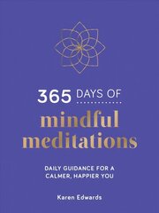 365 Days of Mindful Meditations: Daily Guidance for a Calmer, Happier You cena un informācija | Enciklopēdijas, uzziņu literatūra | 220.lv