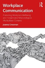 Workplace Communication: Promoting Workplace Wellbeing and Interpersonal Relationships in Multicultural Contexts cena un informācija | Sociālo zinātņu grāmatas | 220.lv