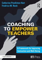 Coaching to Empower Teachers: A Framework for Improving Instruction and Well-Being cena un informācija | Sociālo zinātņu grāmatas | 220.lv