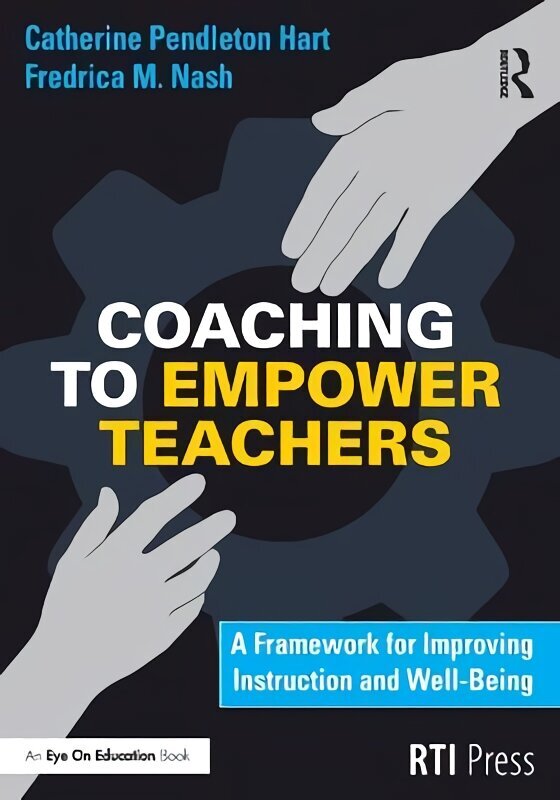 Coaching to Empower Teachers: A Framework for Improving Instruction and  Well-Being цена