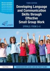 Developing Language and Communication Skills through Effective Small Group Work: SPIRALS: From 3-8 3rd edition цена и информация | Книги по социальным наукам | 220.lv