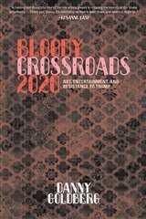 Bloody Crossroads 2020: Art, Entertainment, and Resistance to Trump cena un informācija | Sociālo zinātņu grāmatas | 220.lv