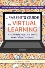 Parent's Guide To Virtual Learning: How to Help Your Child Thrive in an Online Classroom cena un informācija | Sociālo zinātņu grāmatas | 220.lv