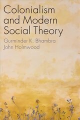 Colonialism and Modern Social Theory cena un informācija | Sociālo zinātņu grāmatas | 220.lv