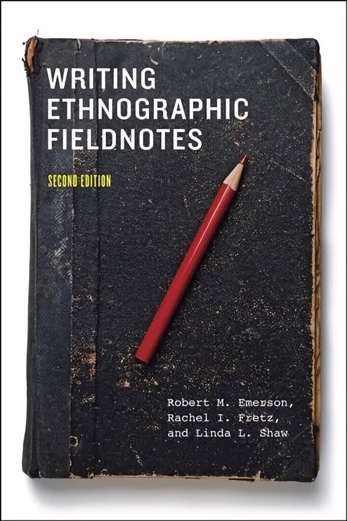 Writing Ethnographic Fieldnotes, Second Edition 2nd Revised edition cena un informācija | Sociālo zinātņu grāmatas | 220.lv