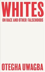 Whites: On Race and Other Falsehoods цена и информация | Книги по социальным наукам | 220.lv
