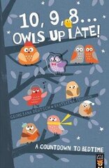 10, 9, 8 ... Owls Up Late!: A Countdown to Bedtime cena un informācija | Grāmatas mazuļiem | 220.lv