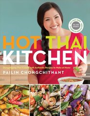 Hot Thai Kitchen: Demystifying Thai Cuisine with Authentic Recipes to Make at Home цена и информация | Книги рецептов | 220.lv