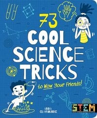 73 Cool Science Tricks to Wow Your Friends! cena un informācija | Grāmatas pusaudžiem un jauniešiem | 220.lv