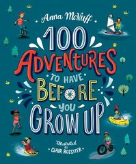 100 Adventures to Have Before You Grow Up цена и информация | Книги для подростков и молодежи | 220.lv
