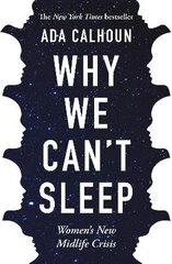 Why We Can't Sleep: Women's New Midlife Crisis Main cena un informācija | Sociālo zinātņu grāmatas | 220.lv