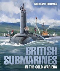 British Submarines: in the Cold War Era cena un informācija | Sociālo zinātņu grāmatas | 220.lv