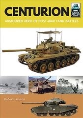 Centurion: Armoured Hero of Post-War Tank Battles cena un informācija | Sociālo zinātņu grāmatas | 220.lv