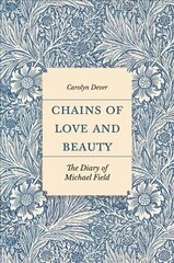 Chains of Love and Beauty: The Diary of Michael Field cena un informācija | Sociālo zinātņu grāmatas | 220.lv