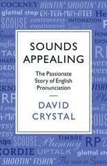 Sounds Appealing: The Passionate Story of English Pronunciation Main cena un informācija | Svešvalodu mācību materiāli | 220.lv