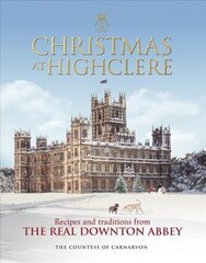 Christmas at Highclere: Recipes and traditions from the real Downton Abbey cena un informācija | Sociālo zinātņu grāmatas | 220.lv