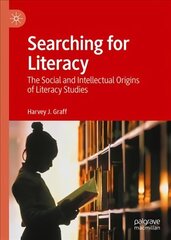 Searching for Literacy: The Social and Intellectual Origins of Literacy Studies 1st ed. 2022 цена и информация | Учебный материал по иностранным языкам | 220.lv