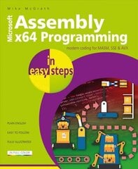 Assembly x64 Programming in easy steps: Modern coding for MASM, SSE & AVX цена и информация | Книги по экономике | 220.lv