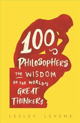 100 Philosophers: The Wisdom of the World's Great Thinkers цена и информация | Исторические книги | 220.lv