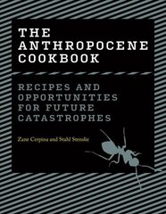 Anthropocene Cookbook: Recipes and Opportunities for Future Catastrophes cena un informācija | Sociālo zinātņu grāmatas | 220.lv