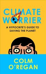 Climate Worrier: A Hypocrite's Guide to Saving the Planet cena un informācija | Sociālo zinātņu grāmatas | 220.lv