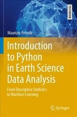 Introduction to Python in Earth Science Data Analysis: From Descriptive Statistics to Machine Learning 1st ed. 2021 cena un informācija | Sociālo zinātņu grāmatas | 220.lv