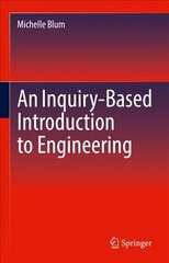 Inquiry-Based Introduction to Engineering 1st ed. 2022 цена и информация | Книги по социальным наукам | 220.lv