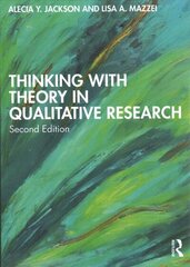 Thinking with Theory in Qualitative Research: Viewing Data Across Multiple Perspectives 2nd edition cena un informācija | Sociālo zinātņu grāmatas | 220.lv