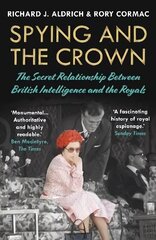 Spying and the Crown: The Secret Relationship Between British Intelligence and the Royals Main cena un informācija | Sociālo zinātņu grāmatas | 220.lv