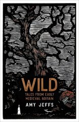 Wild: Tales from Early Medieval Britain cena un informācija | Sociālo zinātņu grāmatas | 220.lv