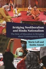 Bridging Neoliberalism and Hindu Nationalism: The Role of Education in Bringing about Contemporary India cena un informācija | Sociālo zinātņu grāmatas | 220.lv
