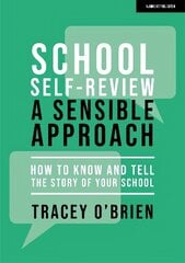 School self-review - a sensible approach: How to know and tell the story of your school cena un informācija | Sociālo zinātņu grāmatas | 220.lv