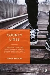 County Lines: Exploitation and Drug Dealing among Urban Street Gangs cena un informācija | Sociālo zinātņu grāmatas | 220.lv