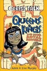 Corpse Talk: Queens and Kings: and Other Royal Rotters cena un informācija | Grāmatas pusaudžiem un jauniešiem | 220.lv