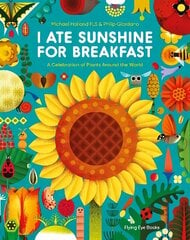 I Ate Sunshine for Breakfast: A Celebration of Plants Around the World cena un informācija | Grāmatas pusaudžiem un jauniešiem | 220.lv