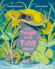 It's Tough to be Tiny: The secret life of small creatures цена и информация | Книги для подростков и молодежи | 220.lv