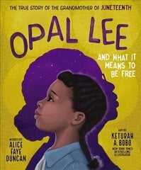 Opal Lee and What It Means to Be Free: The True Story of the Grandmother of Juneteenth cena un informācija | Grāmatas pusaudžiem un jauniešiem | 220.lv