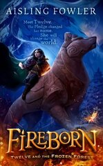 Fireborn: Twelve and the Frozen Forest цена и информация | Книги для подростков и молодежи | 220.lv