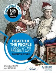 Engaging with AQA GCSE (9-1) History: Health and the people, c1000 to the present day Thematic study cena un informācija | Grāmatas pusaudžiem un jauniešiem | 220.lv