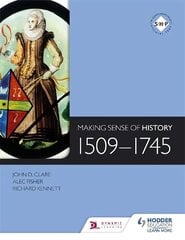 Making Sense of History: 1509-1745 цена и информация | Книги для подростков и молодежи | 220.lv