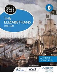 OCR GCSE History SHP: The Elizabethans, 1580-1603 cena un informācija | Grāmatas pusaudžiem un jauniešiem | 220.lv
