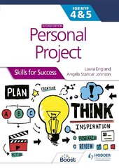 Personal Project for the IB MYP 4&5: Skills for Success Second edition: Skills for Success цена и информация | Книги для подростков и молодежи | 220.lv