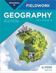 Progress in Geography Fieldwork: Key Stage 3 cena un informācija | Grāmatas pusaudžiem un jauniešiem | 220.lv