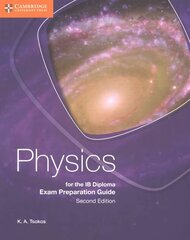 Physics for the IB Diploma Exam Preparation Guide 2nd Revised edition, Physics for the IB Diploma Exam Preparation Guide cena un informācija | Grāmatas pusaudžiem un jauniešiem | 220.lv