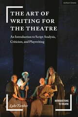 Art of Writing for the Theatre: An Introduction to Script Analysis, Criticism, and Playwriting cena un informācija | Svešvalodu mācību materiāli | 220.lv