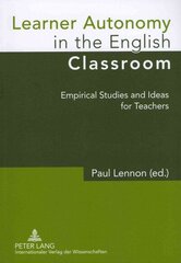 Learner Autonomy in the English Classroom: Empirical Studies and Ideas for Teachers New edition цена и информация | Учебный материал по иностранным языкам | 220.lv