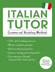 Italian Tutor: Grammar and Vocabulary Workbook (Learn Italian with Teach Yourself): Advanced beginner to upper intermediate course cena un informācija | Svešvalodu mācību materiāli | 220.lv