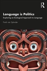 Language is Politics: Exploring an Ecological Approach to Language cena un informācija | Svešvalodu mācību materiāli | 220.lv