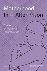 Motherhood In and After Prison: The Impact of Maternal Incarceration cena un informācija | Sociālo zinātņu grāmatas | 220.lv