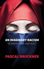 Imaginary Racism: Islamophobia and Guilt cena un informācija | Sociālo zinātņu grāmatas | 220.lv